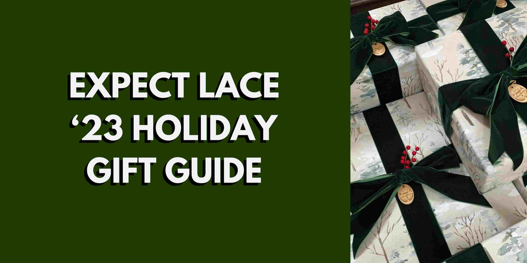 Expect Lace 2023 Holiday Gift Guide