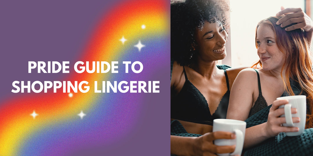 Pride Guide to Shopping Lingerie