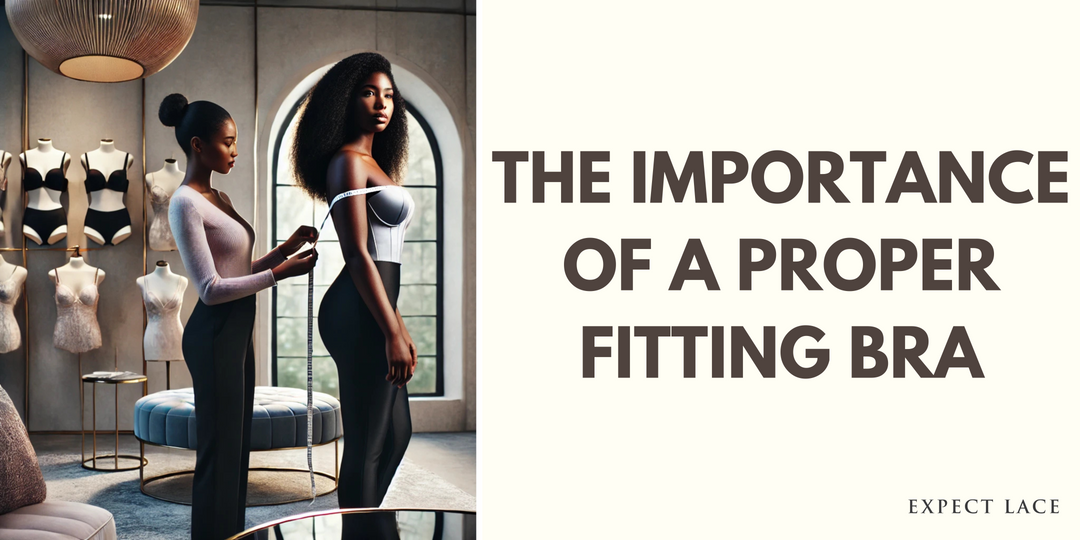 The Importance of a Proper Fitting Bra